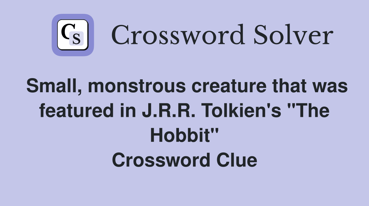 Small, monstrous creature that was featured in J.R.R. Tolkien's "The